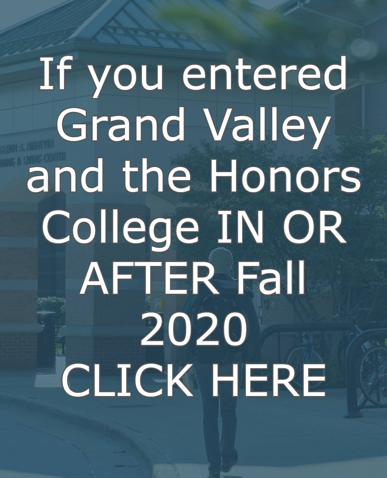 If you entered Grand Valley In or After Fall 2020 Click Here